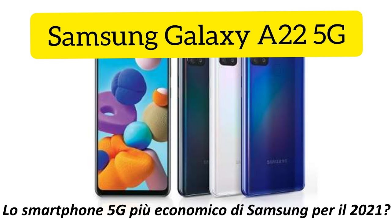 Galaxy A22 5G lo smartphone 5G di Samsung a meno di 200 ...